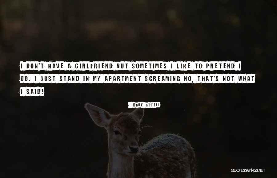 No Girlfriend Quotes By Dave Attell No Girlfriend Quotes By Dave Attell