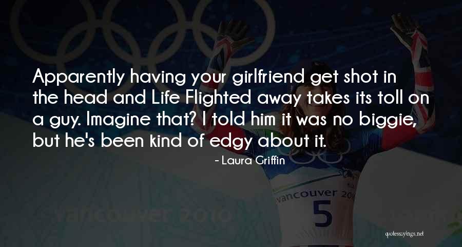 No Girlfriend Quotes By Laura Griffin