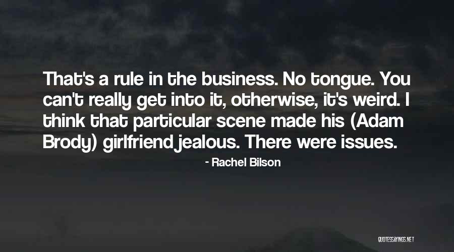 No Girlfriend Quotes By Rachel Bilson No Girlfriend Quotes By Rachel Bilson