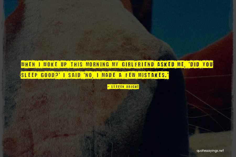 No Girlfriend Quotes By Steven Wright No Girlfriend Quotes By Steven Wright