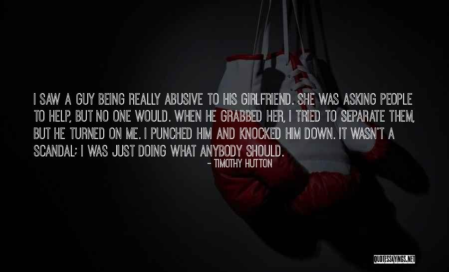 No Girlfriend Quotes By Timothy Hutton No Girlfriend Quotes By Timothy Hutton