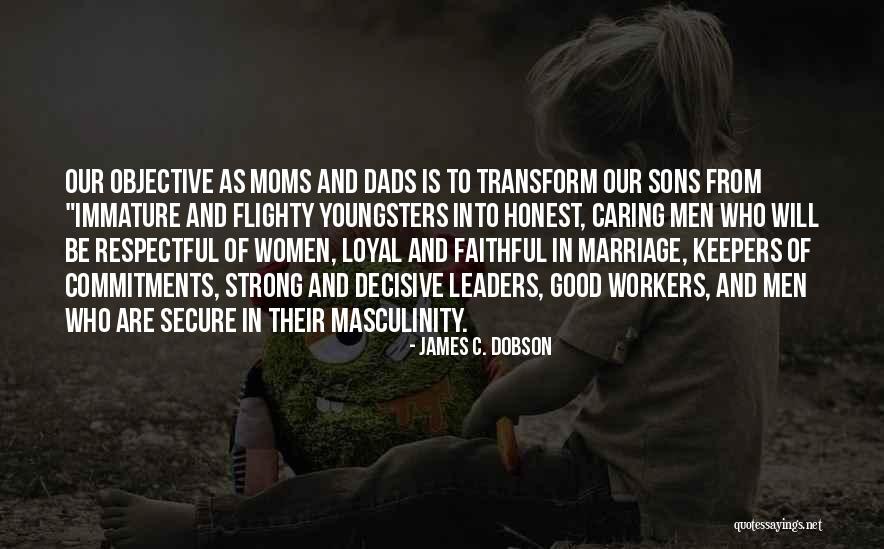 No Good Dads Quotes By James C. Dobson