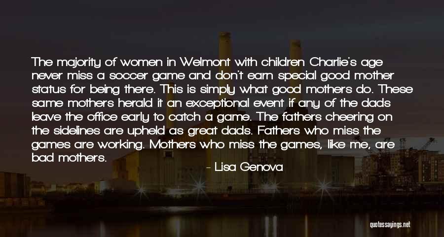 No Good Dads Quotes By Lisa Genova No Good Dads Quotes By Lisa Genova