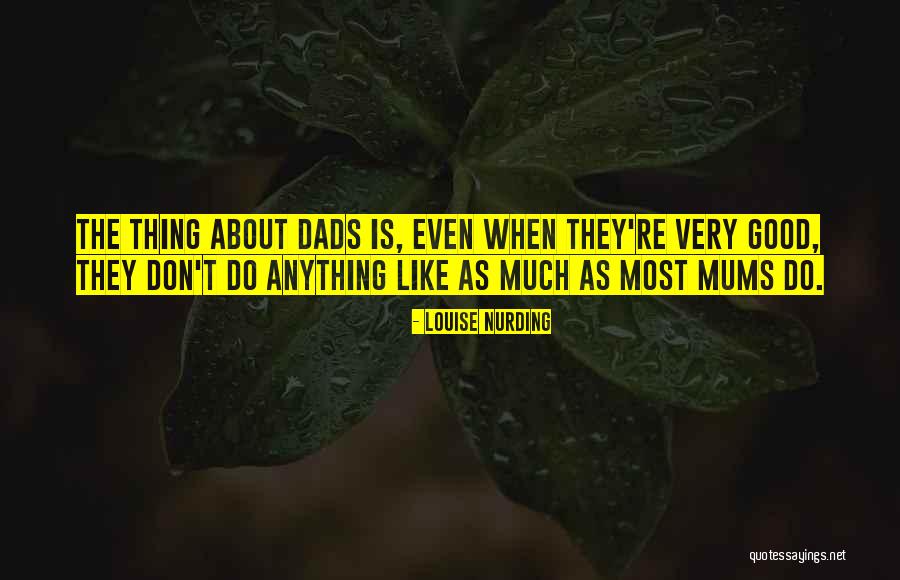 No Good Dads Quotes By Louise Nurding No Good Dads Quotes By Louise Nurding
