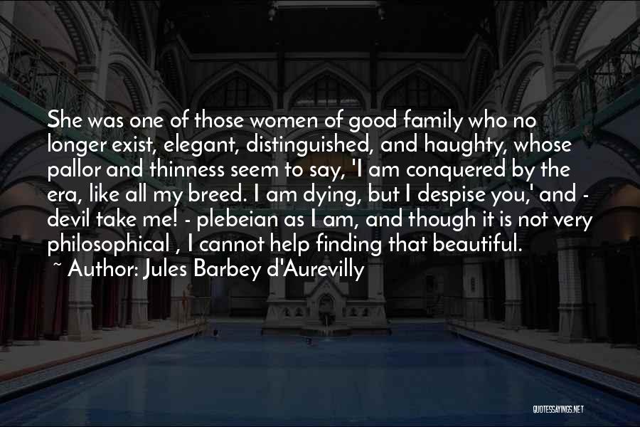 No Good Family Quotes By Jules Barbey D'Aurevilly