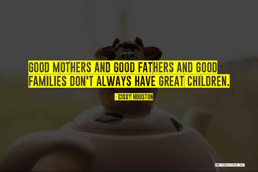 No Good Fathers Quotes By Cissy Houston No Good Fathers Quotes By Cissy Houston