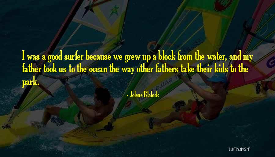 No Good Fathers Quotes By Jolene Blalock No Good Fathers Quotes By Jolene Blalock