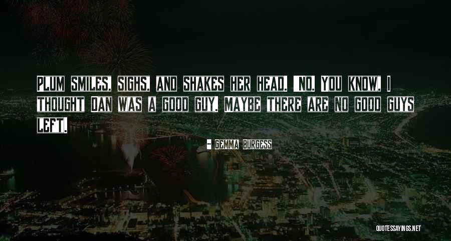 No Good Guys Left Quotes By Gemma Burgess No Good Guys Left Quotes By Gemma Burgess