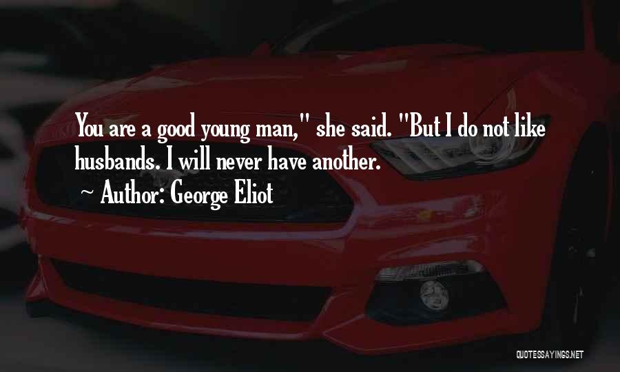 No Good Husbands Quotes By George Eliot