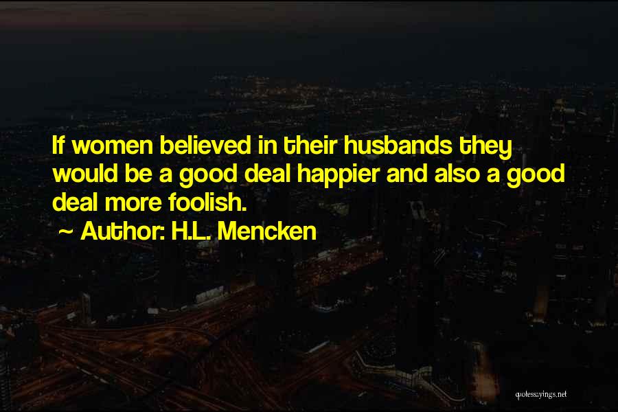 No Good Husbands Quotes By H.L. Mencken