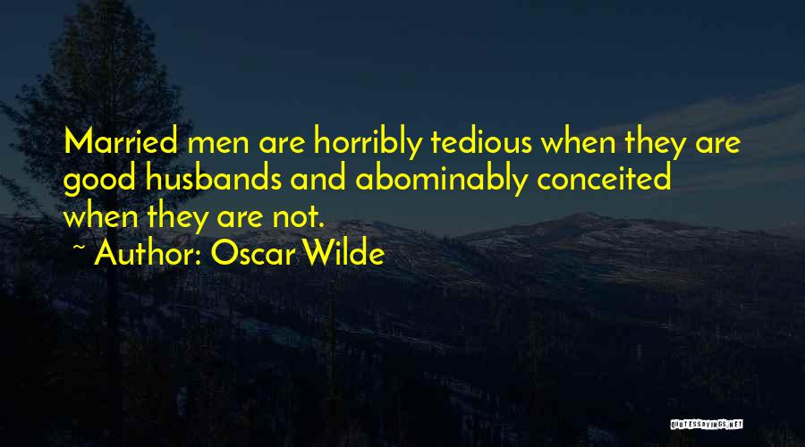 No Good Husbands Quotes By Oscar Wilde