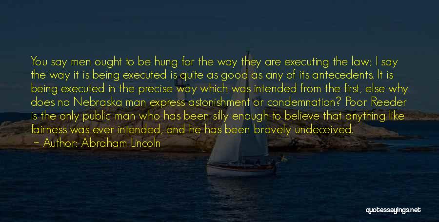 No Good Man Quotes By Abraham Lincoln