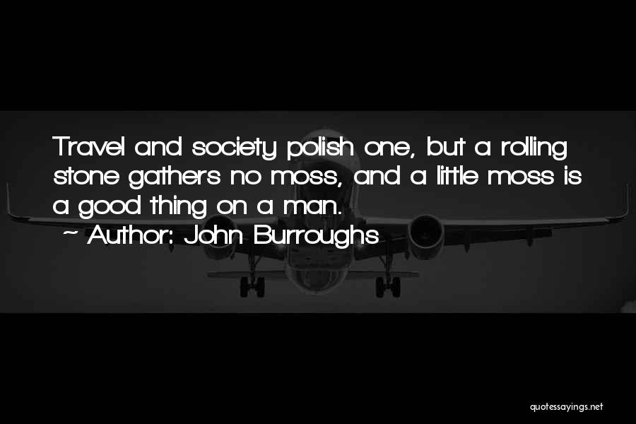 No Good Man Quotes By John Burroughs