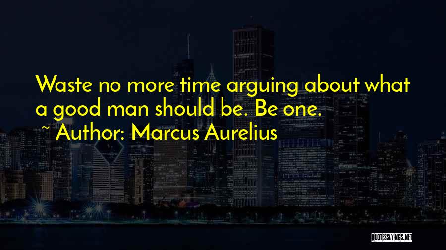 No Good Man Quotes By Marcus Aurelius
