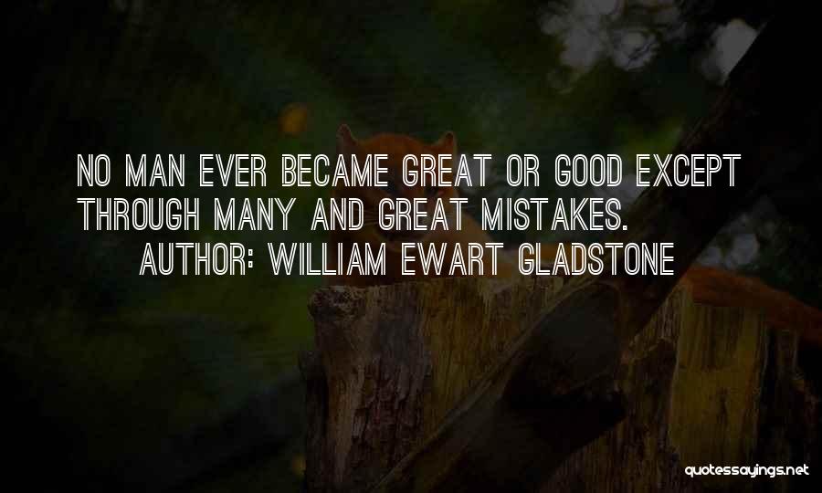 No Good Man Quotes By William Ewart Gladstone