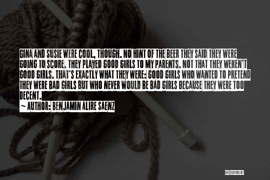 No Good Parents Quotes By Benjamin Alire Saenz