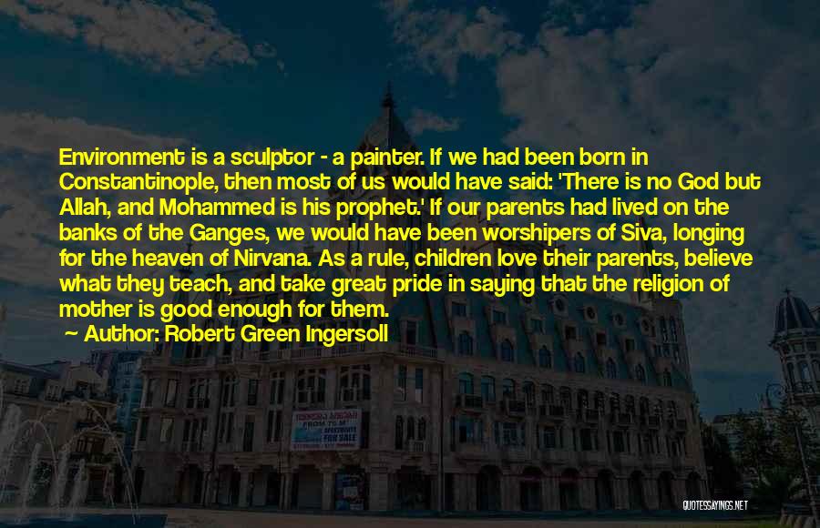 No Good Parents Quotes By Robert Green Ingersoll