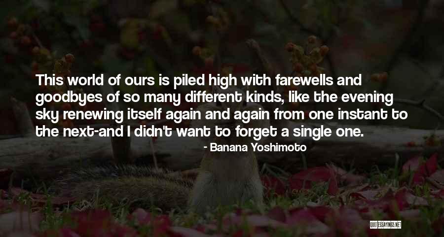 No Goodbyes Quotes By Banana Yoshimoto No Goodbyes Quotes By Banana Yoshimoto