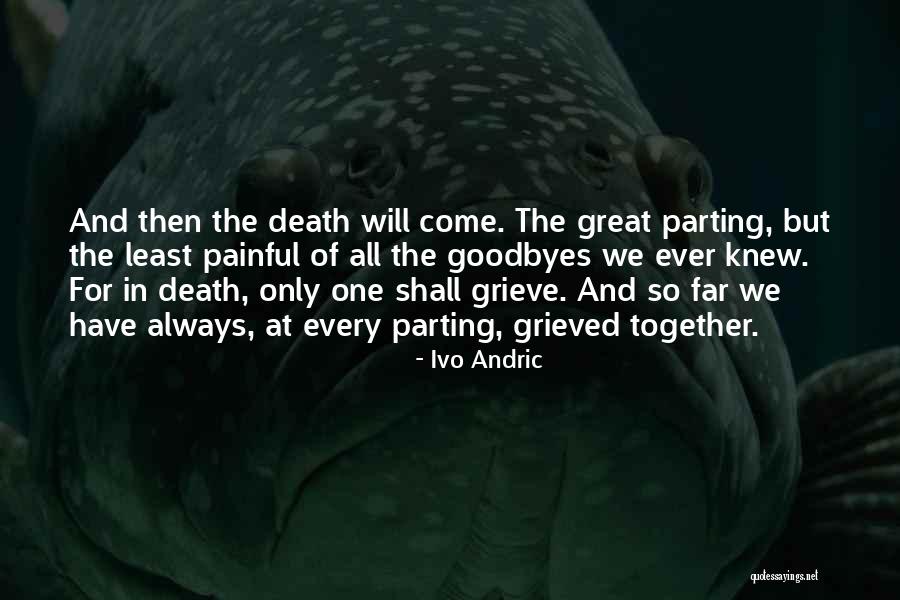 No Goodbyes Quotes By Ivo Andric No Goodbyes Quotes By Ivo Andric