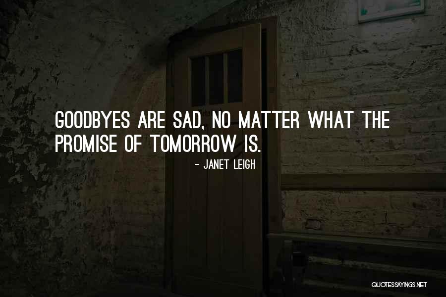 No Goodbyes Quotes By Janet Leigh No Goodbyes Quotes By Janet Leigh