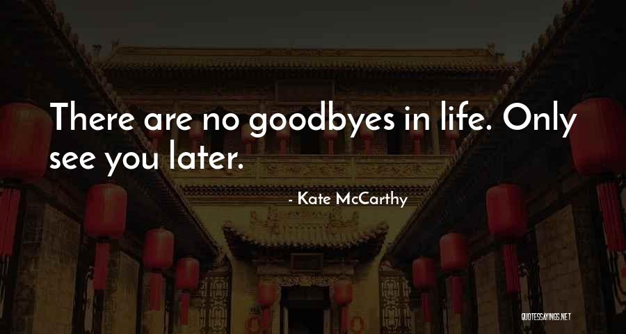No Goodbyes Quotes By Kate McCarthy No Goodbyes Quotes By Kate McCarthy