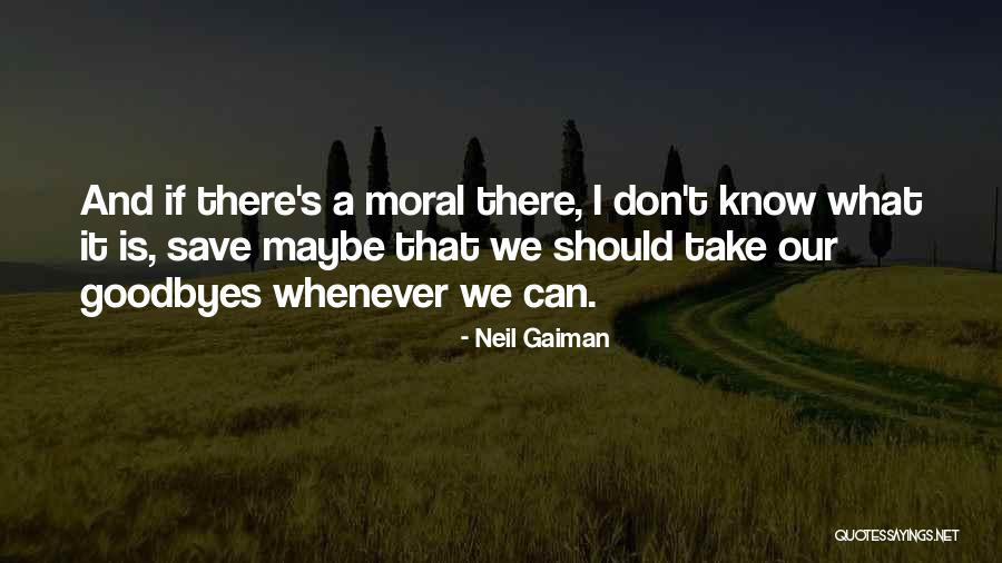 No Goodbyes Quotes By Neil Gaiman No Goodbyes Quotes By Neil Gaiman