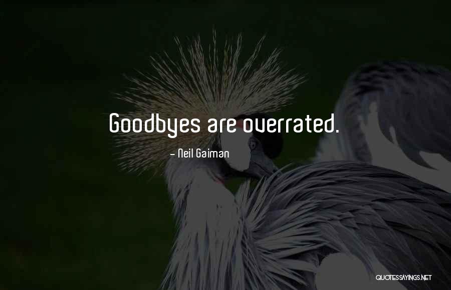 No Goodbyes Quotes By Neil Gaiman No Goodbyes Quotes By Neil Gaiman