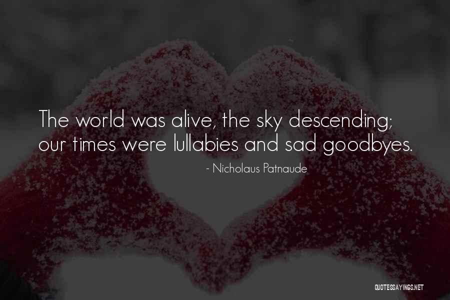 No Goodbyes Quotes By Nicholaus Patnaude No Goodbyes Quotes By Nicholaus Patnaude