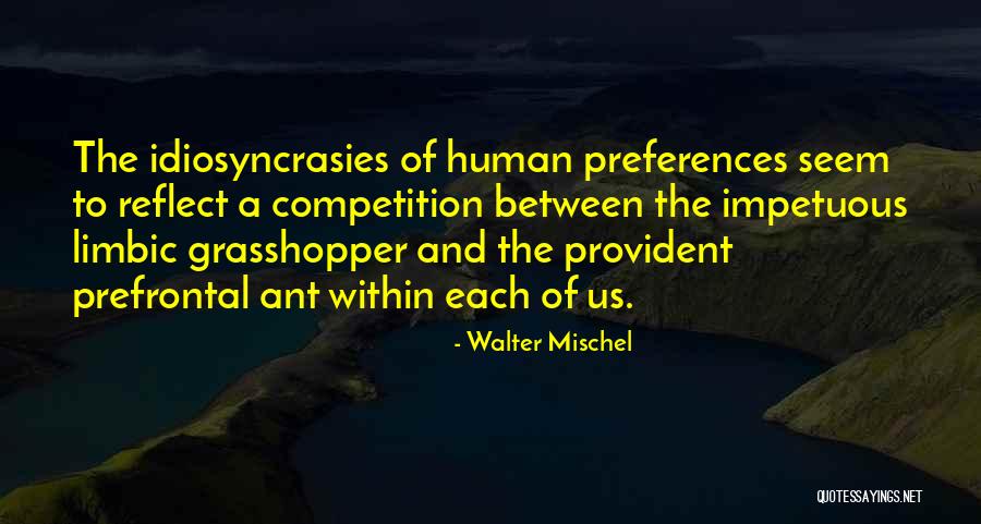No Grasshopper It Is Not Quotes By Walter Mischel No Grasshopper It Is Not Quotes By Walter Mischel