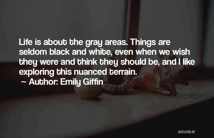 No Gray Areas Quotes By Emily Giffin