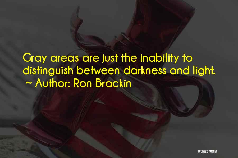 No Gray Areas Quotes By Ron Brackin