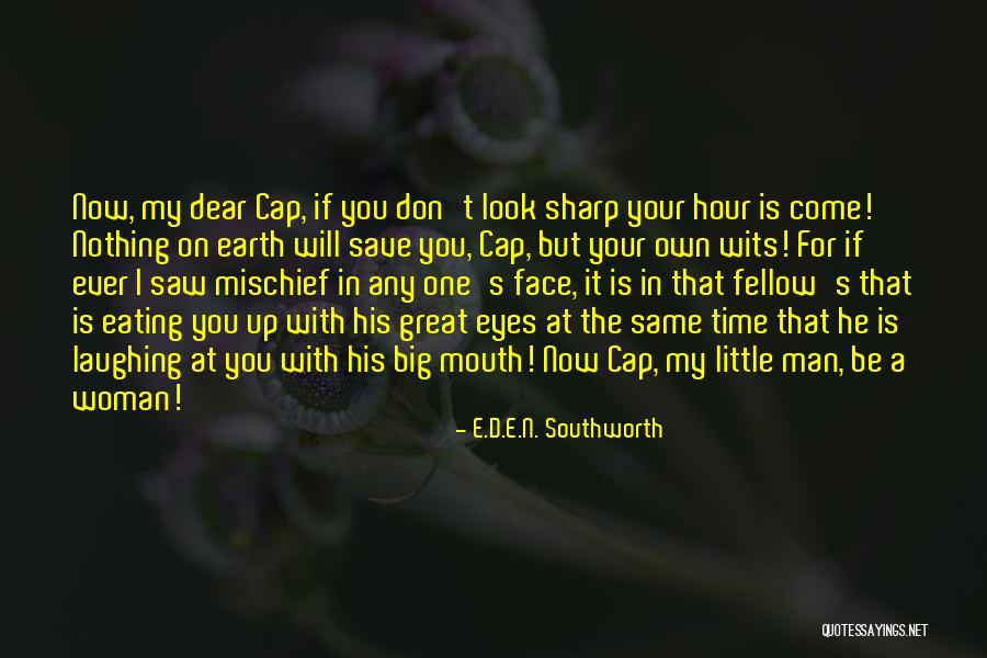 No Great Mischief Quotes By E.D.E.N. Southworth