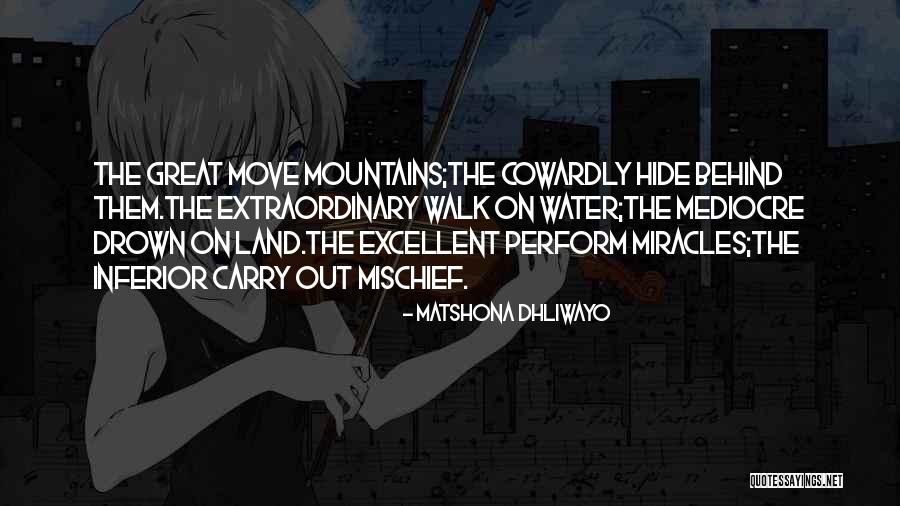 No Great Mischief Quotes By Matshona Dhliwayo