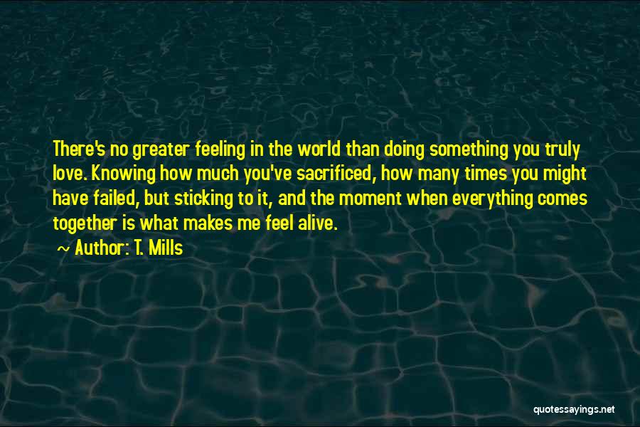 No Greater Feeling Quotes By T. Mills