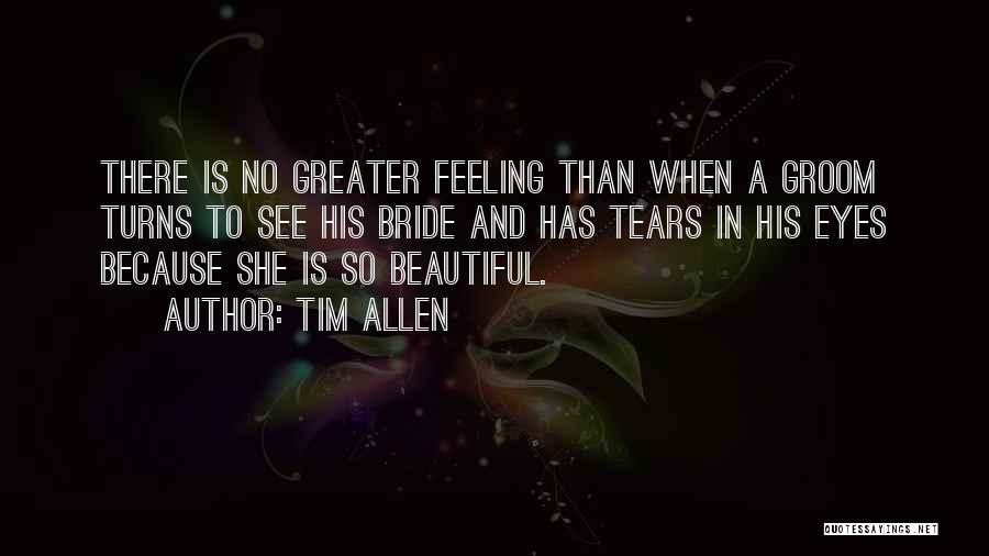 No Greater Feeling Quotes By Tim Allen