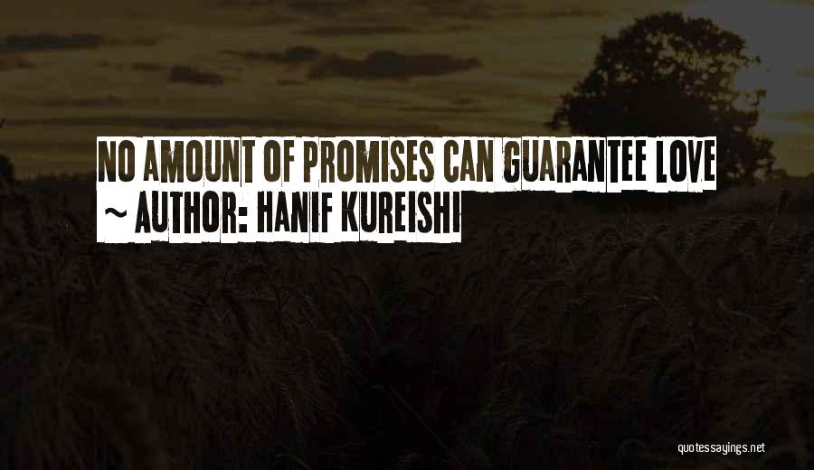 No Guarantee Love Quotes By Hanif Kureishi