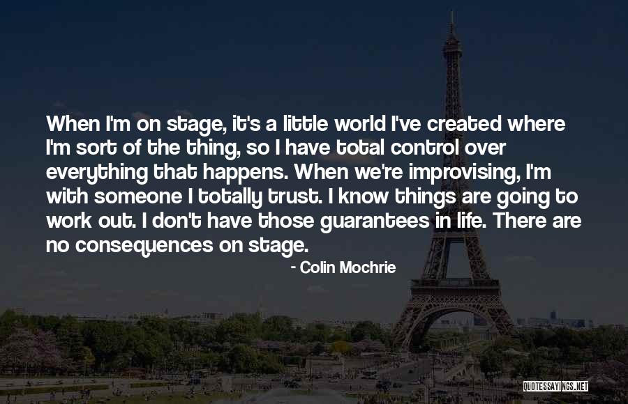 No Guarantees In Life Quotes By Colin Mochrie No Guarantees In Life Quotes By Colin Mochrie