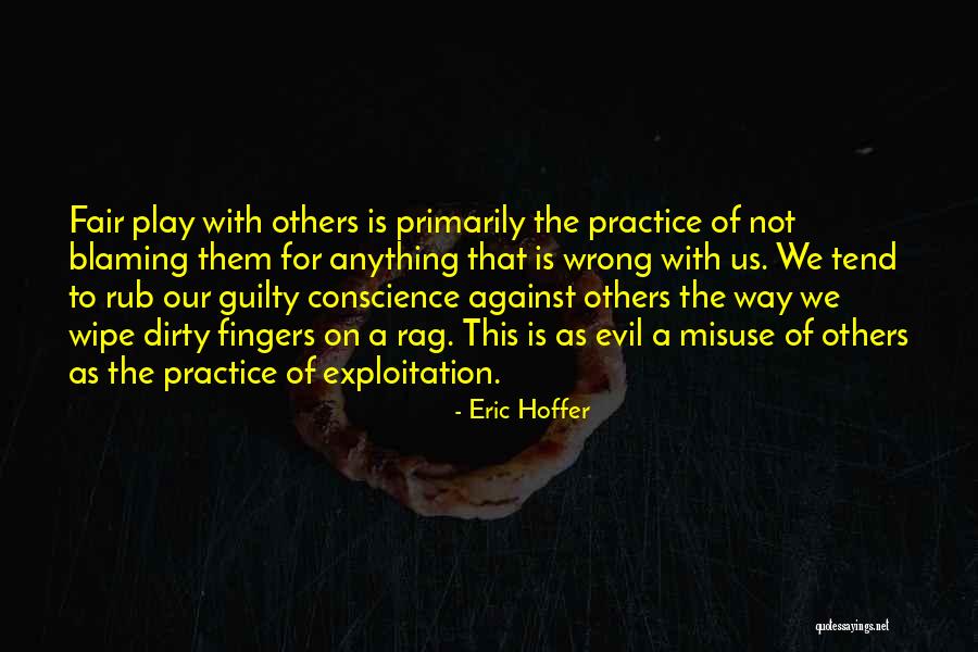 No Guilty Conscience Quotes By Eric Hoffer No Guilty Conscience Quotes By Eric Hoffer