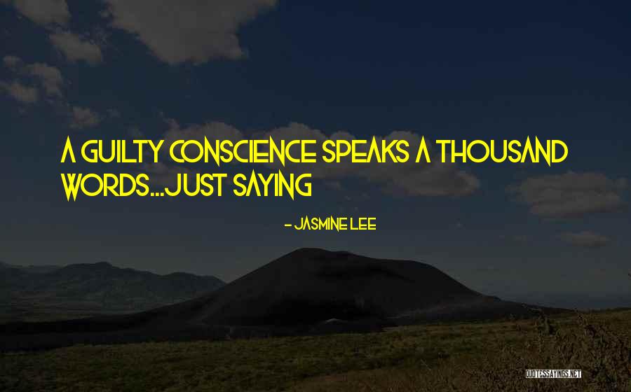 No Guilty Conscience Quotes By Jasmine Lee No Guilty Conscience Quotes By Jasmine Lee