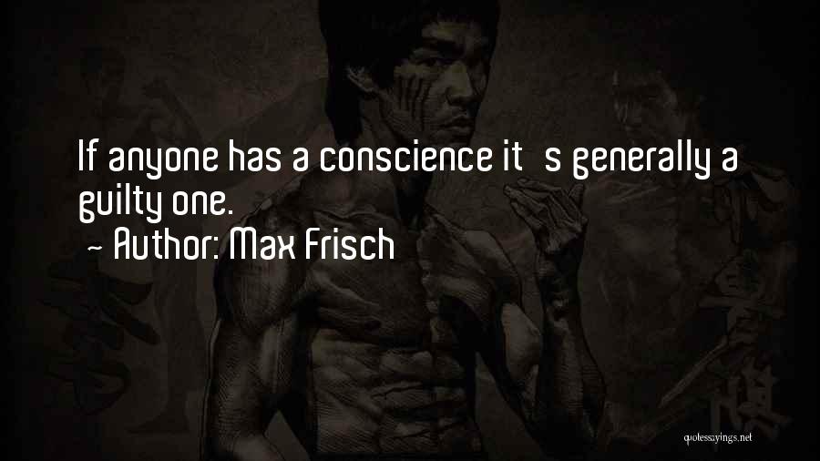 No Guilty Conscience Quotes By Max Frisch