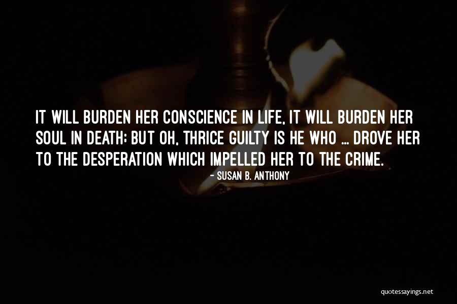No Guilty Conscience Quotes By Susan B. Anthony No Guilty Conscience Quotes By Susan B. Anthony