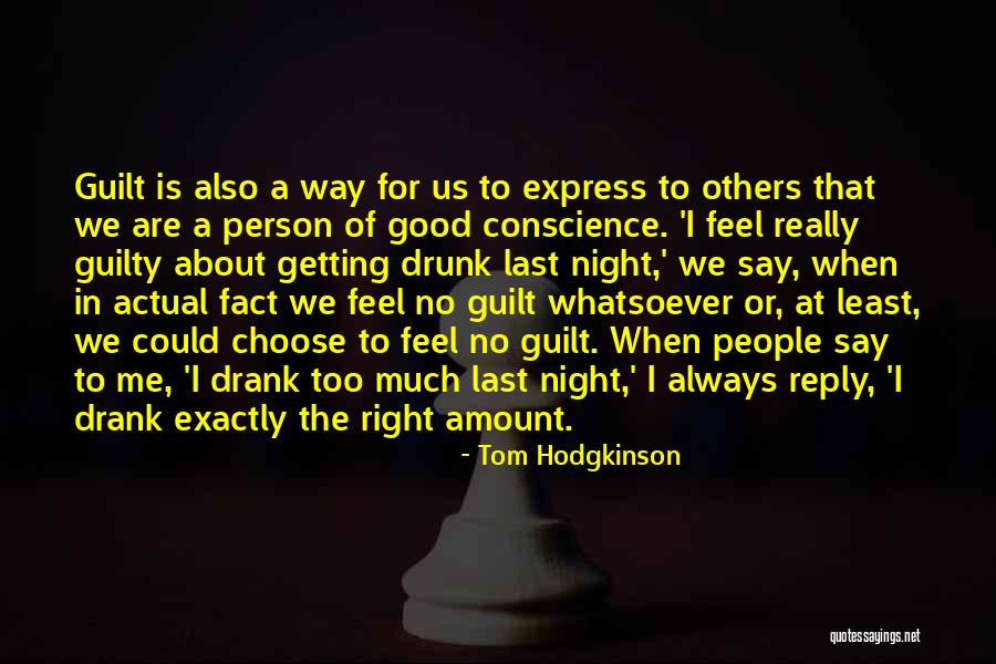No Guilty Conscience Quotes By Tom Hodgkinson No Guilty Conscience Quotes By Tom Hodgkinson
