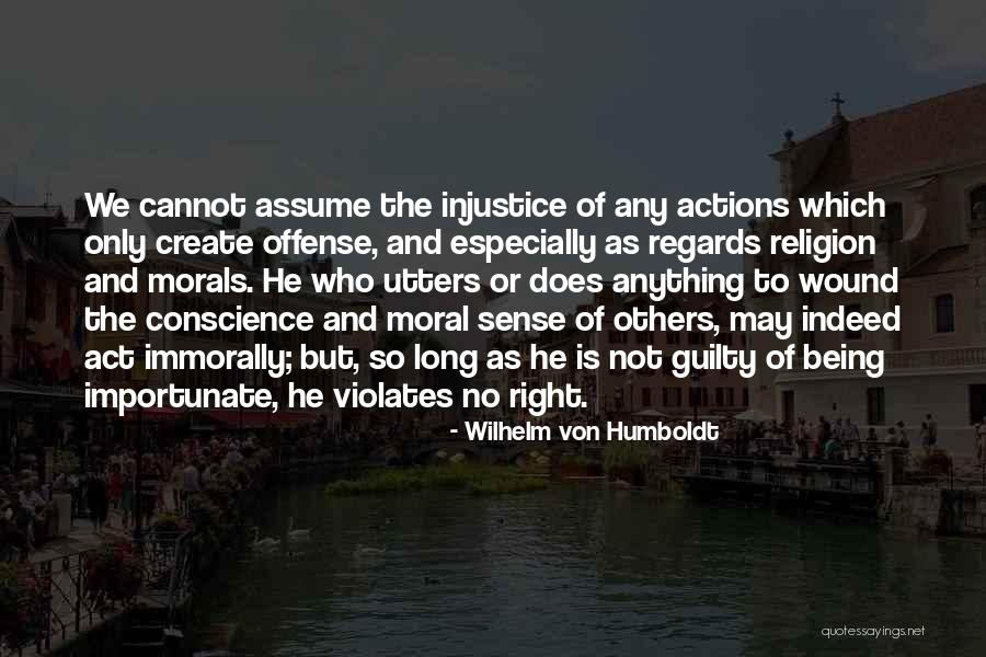 No Guilty Conscience Quotes By Wilhelm Von Humboldt No Guilty Conscience Quotes By Wilhelm Von Humboldt