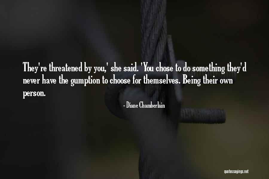 No Gumption Quotes By Diane Chamberlain