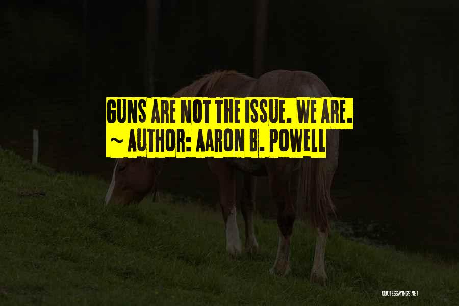 No Gun Control Quotes By Aaron B. Powell