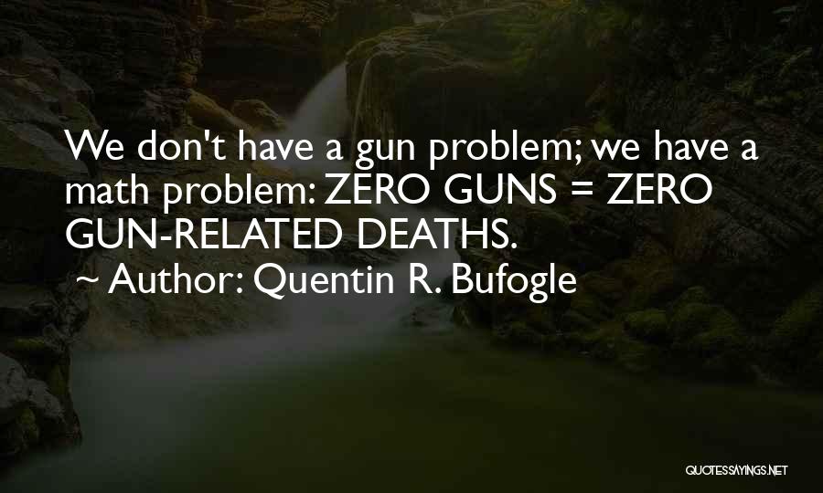 No Gun Control Quotes By Quentin R. Bufogle
