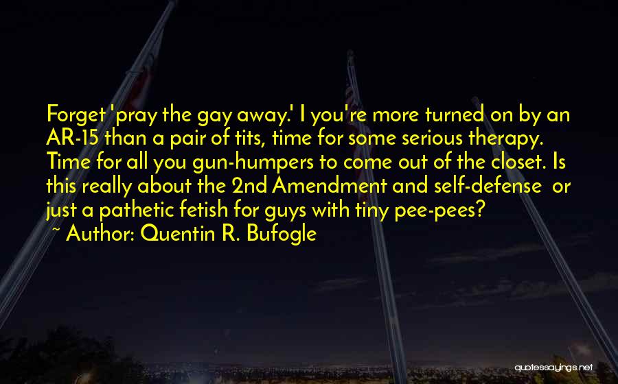 No Gun Control Quotes By Quentin R. Bufogle