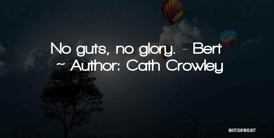 No Guts No Glory Quotes By Cath Crowley