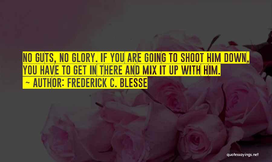 No Guts No Glory Quotes By Frederick C. Blesse