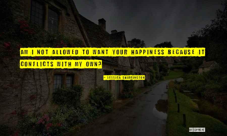 No Happiness Allowed Quotes By Jessica Shirvington No Happiness Allowed Quotes By Jessica Shirvington